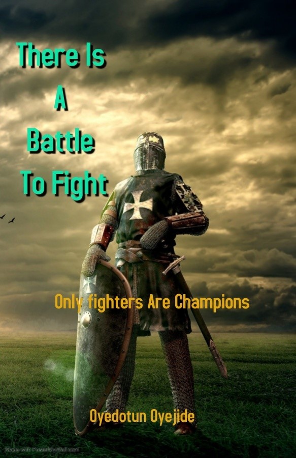 There Is A Battle To Fight: Only Fighter Are Champions