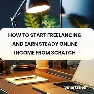 How to Start Freelancing Anywhere and Earn Steady Online Income from Scratch