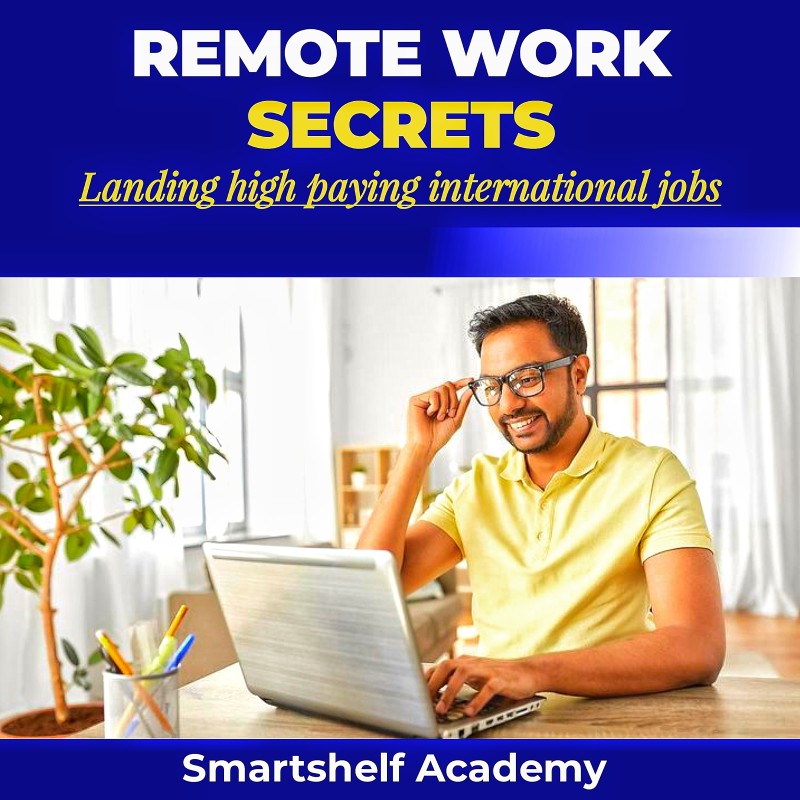 Remote Work Secrets: Proven Steps to Landing High-Paying International Jobs from Home