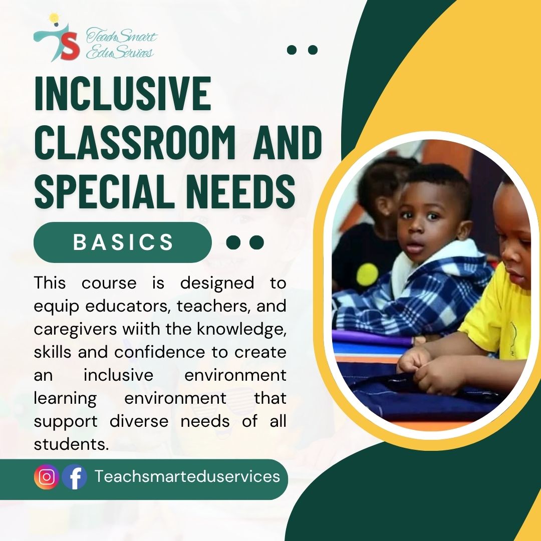 INCLUSIVE CLASSROOMS & SPECIAL NEEDS BASICS