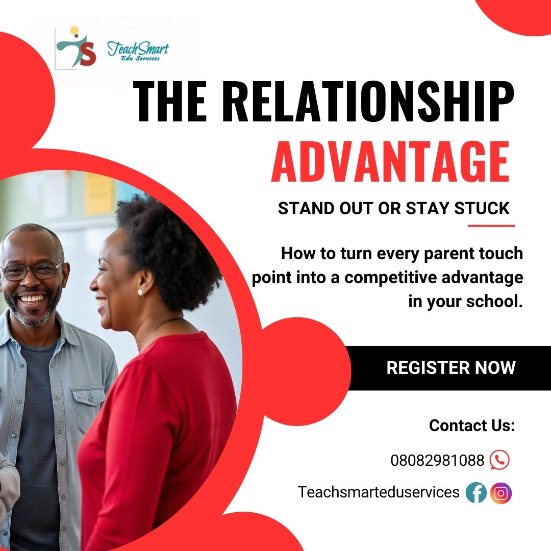 THE RELATIONSHIP ADVANTAGE: CUSTOMER SERVICE & EXPERIENCE IN SCHOOLS