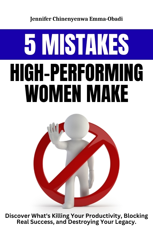 5 MISTAKES HIGH-PERFORMING WOMEN MAKE
