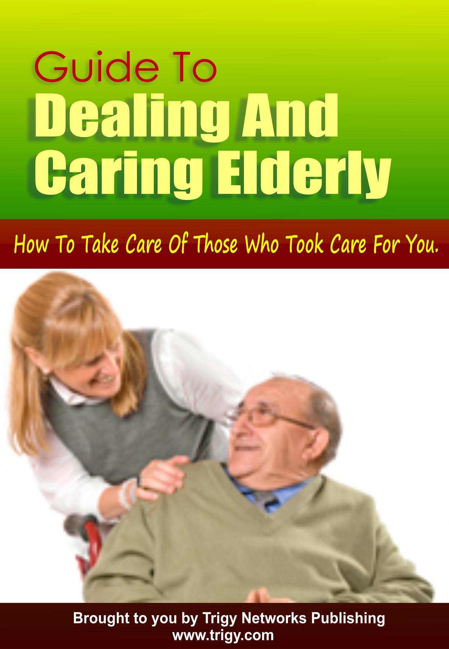 Guide to Dealing and Caring for the Elderly
