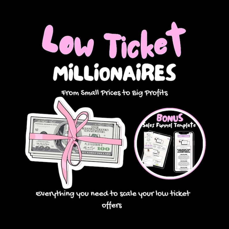 Low Ticket Millionaires (Everything You Need To Scale Your Low Ticket Offers)