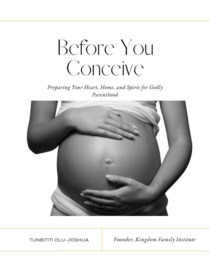 Before You Conceive ( Preparing Your Heart, Home, and Spirit for Godly Parenthood)