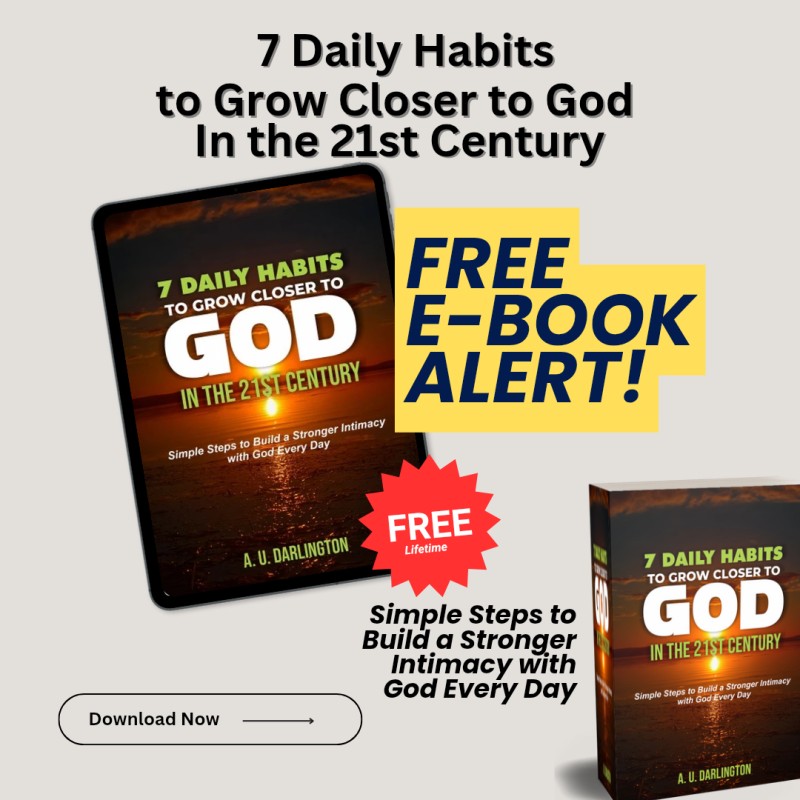Free Ebook: 7 Simple Daily Habits to Grow Closer to God in the 21st Century!