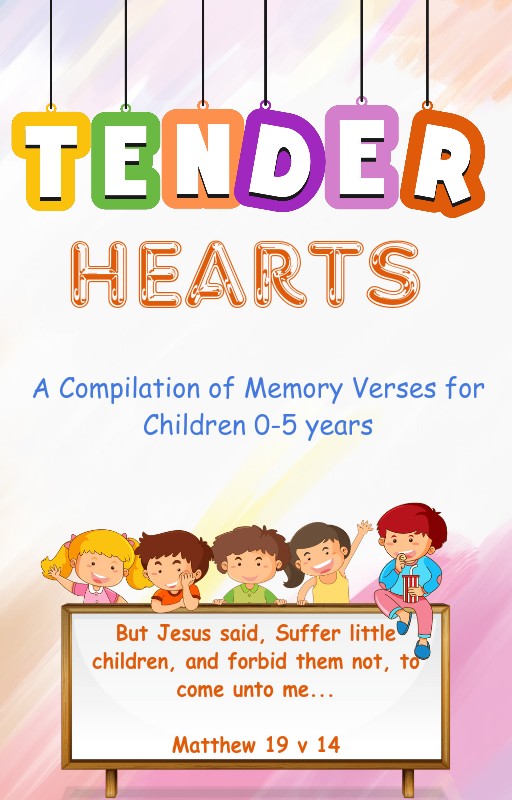 Tender Hearts - A Compilation of Memory Verses for Children 0-5years