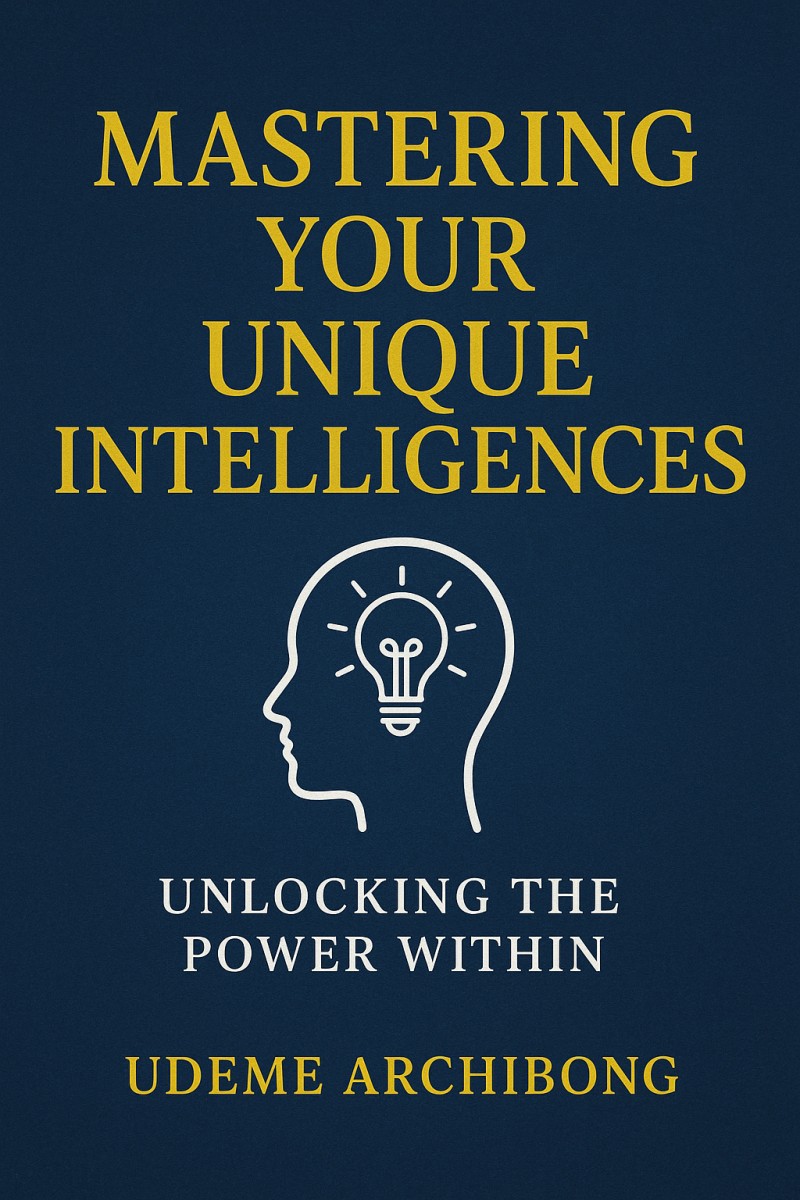 Mastering Your Unique Intelligence: Unlocking The Power Within