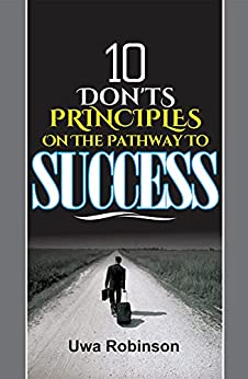 10 DON'T PRINCIPLES ON THE PATHWAY TO SUCCESS