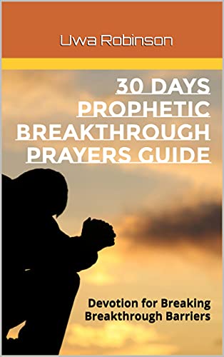 30 DAYS PROPHETIC BREAKTHROUGH PRAYERS GUIDE