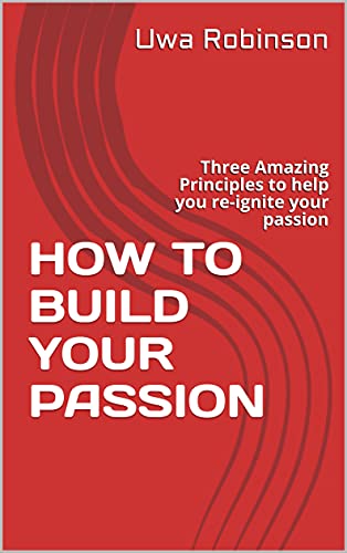 HOW TO BUILD YOUR PASSION