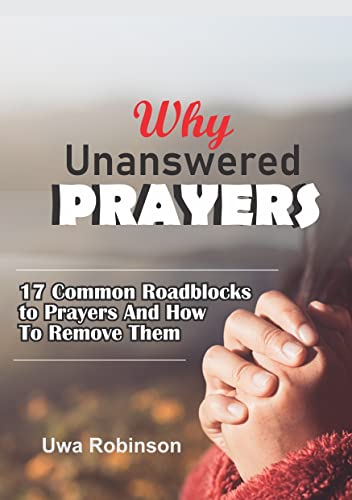 WHY UNANSWERED PRAYERS