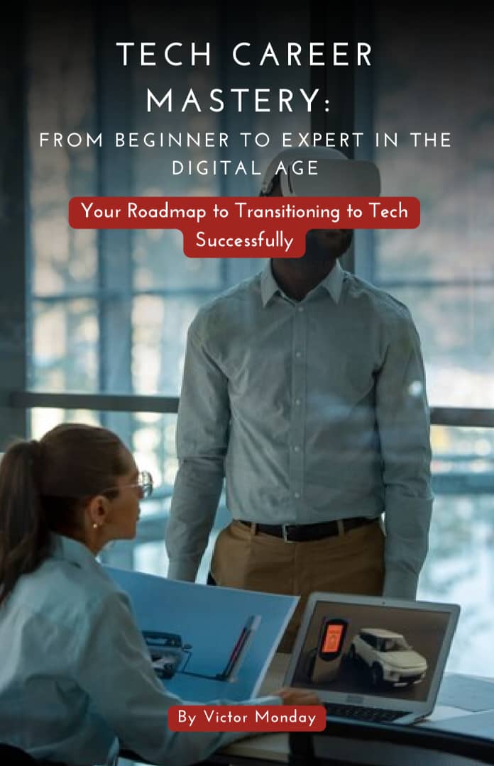 Tech Career Mastery: From Beginner to Expert in the Digital Age – Your Roadmap to Transitioning to Tech Successfully