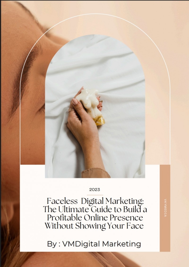 The ultimate guide to build a profitable online business without showing your face