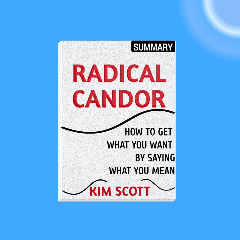 Radical Candor Summary by Kim Scott