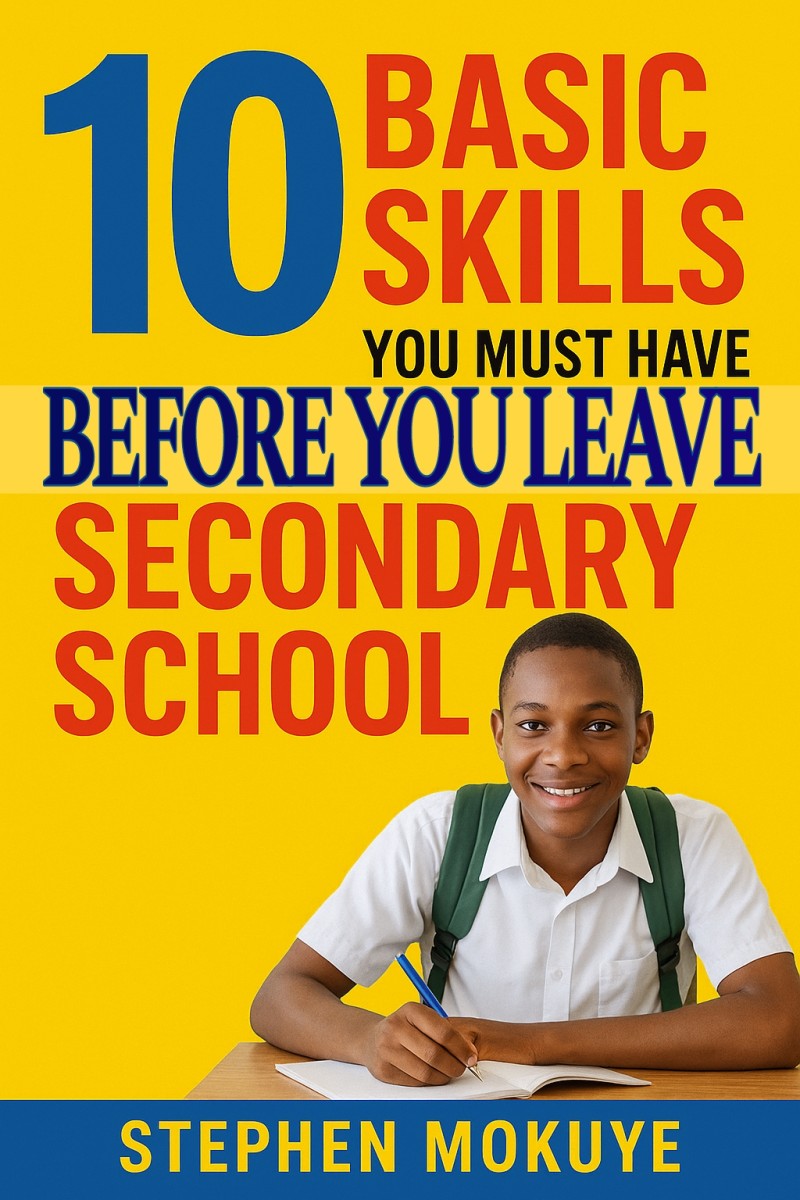10 Basic Skills You Must Have Before You Leave Secondary School