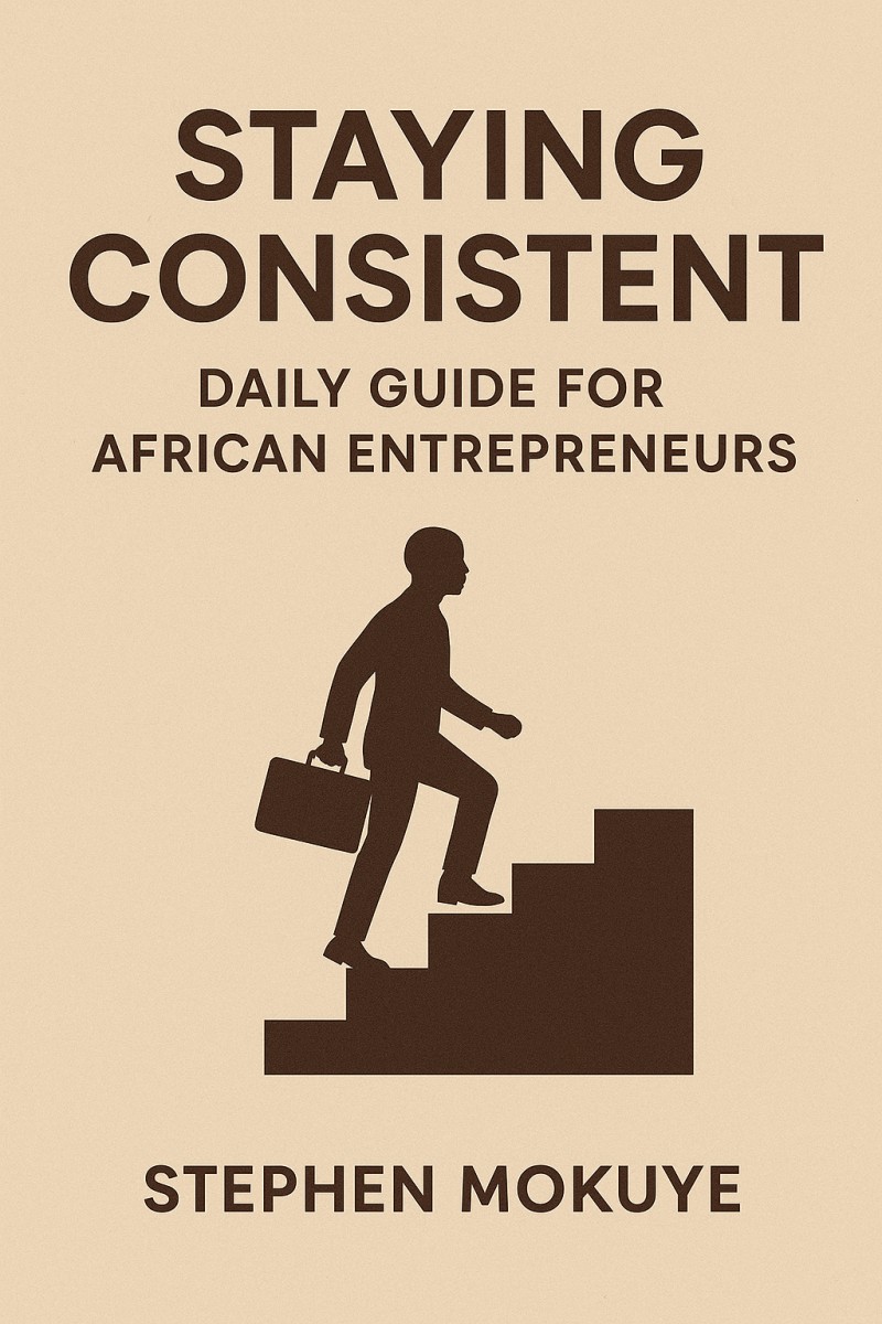 Staying Consistent: Daily Guide for African Entrepreneurs