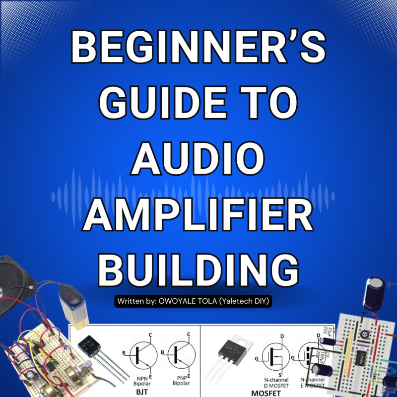 Beginner's Guide to Audio Amplifier Building – Learn to Build Your First Amplifier Step-by-Step