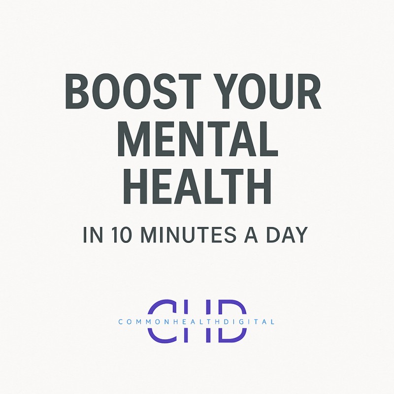 Boost Your Mental Health in 10 Minutes a Day