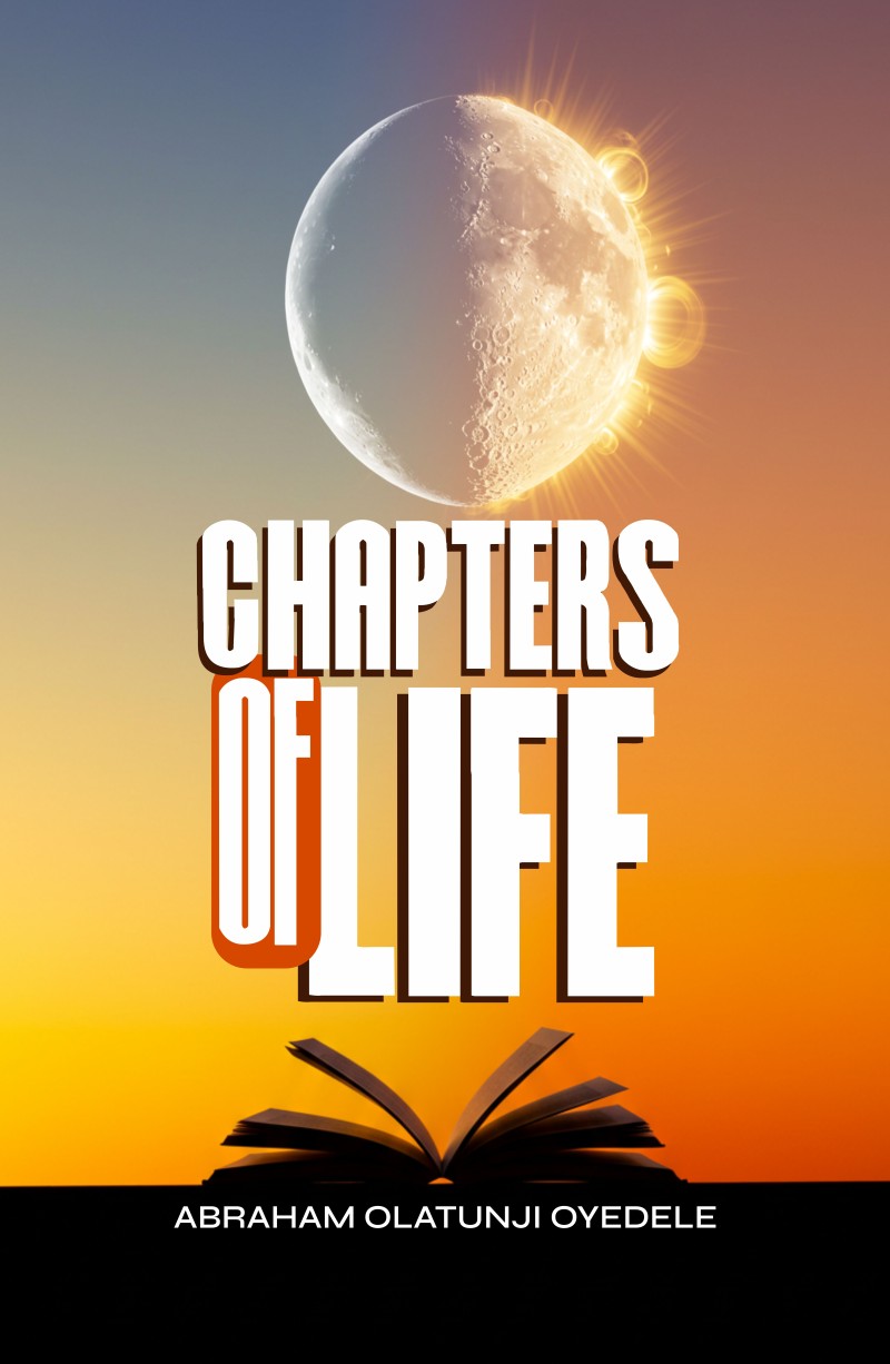 Chapters Of Life by Abraham Olatunji Oyedele