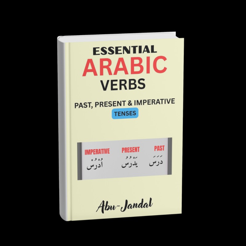 100 Essential Arabic Verbs: Past, Present, and Command Tenses