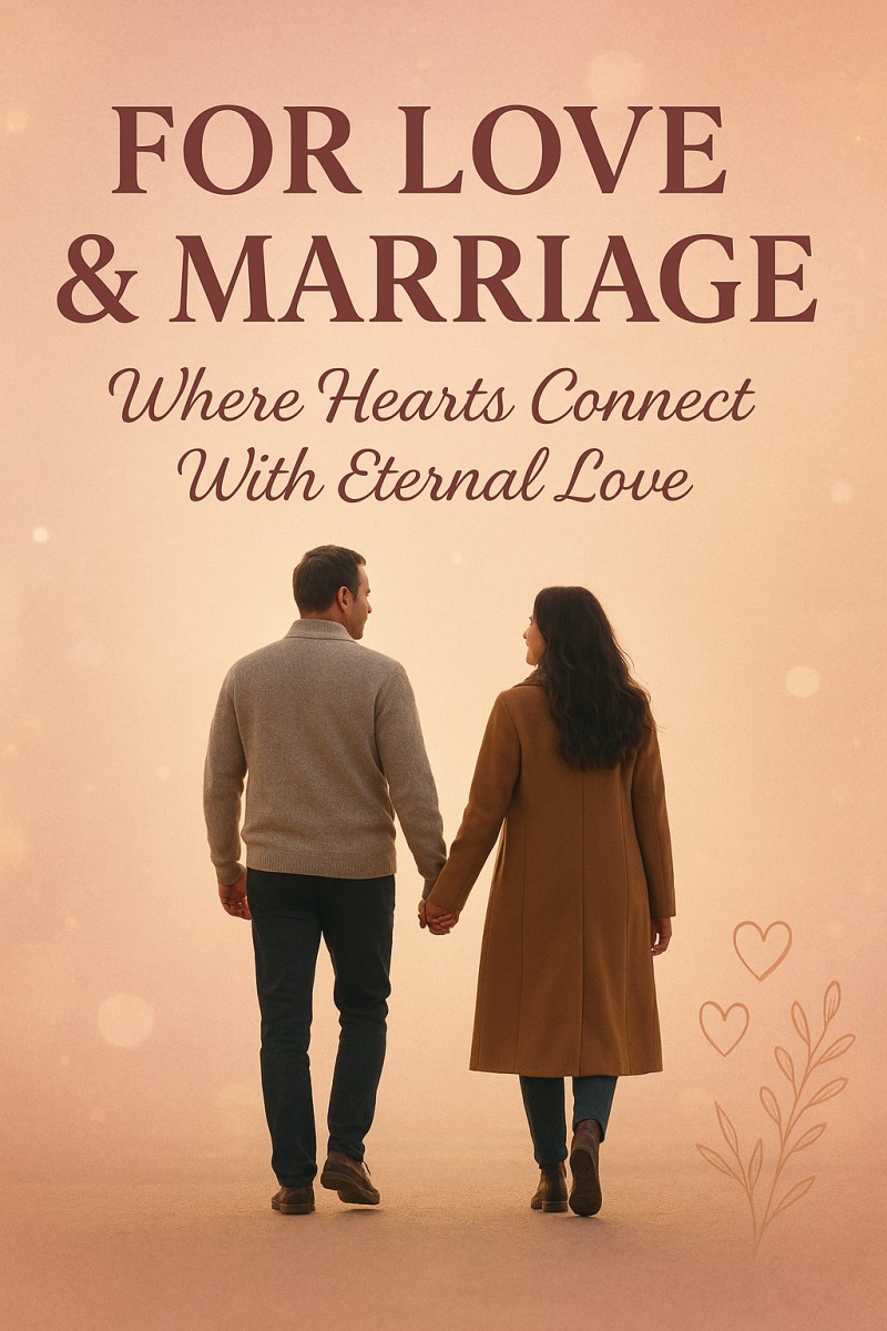 FOR LOVE & MARRIAGE - Where Hearts Connect With Eternal Love