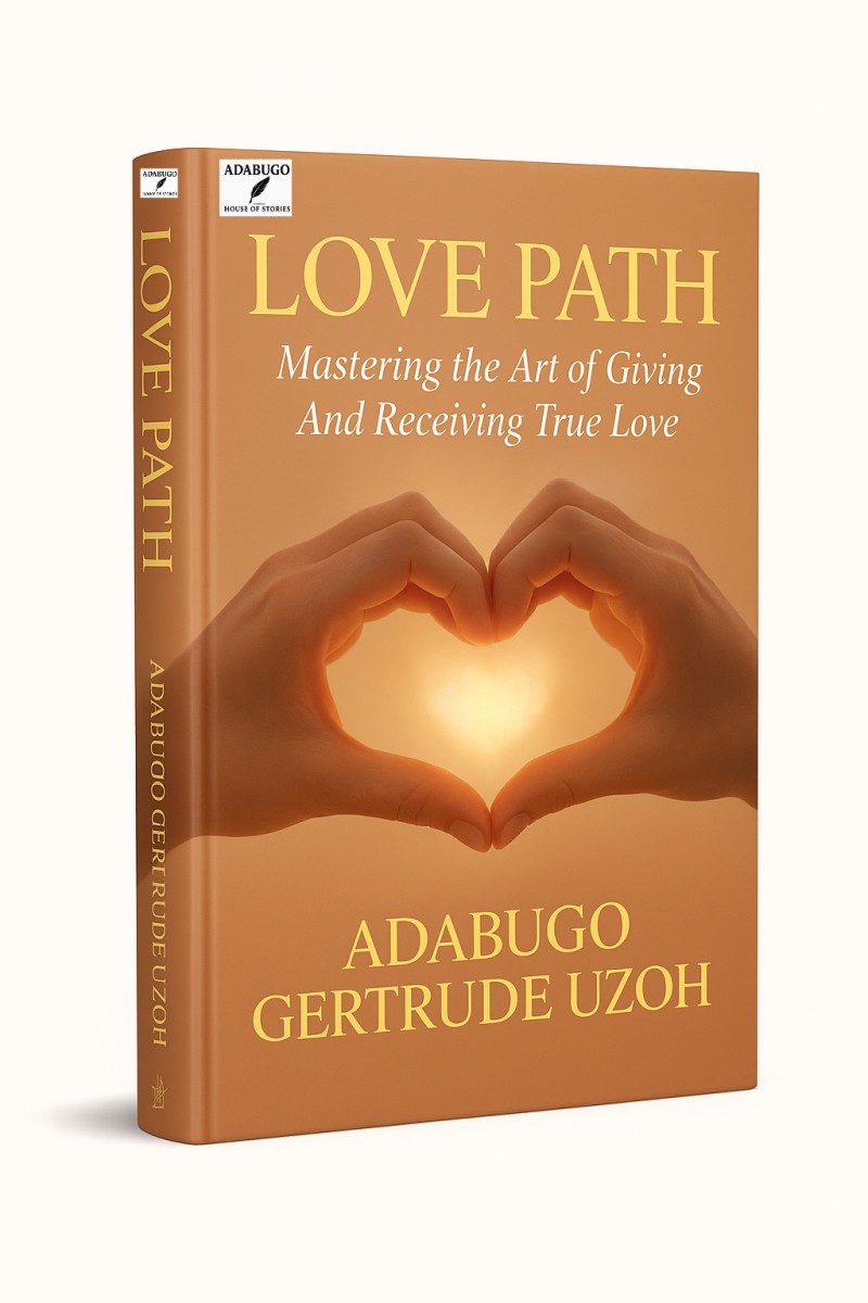LOVE PATH: Mastering the Art of Giving And Receiving True Love