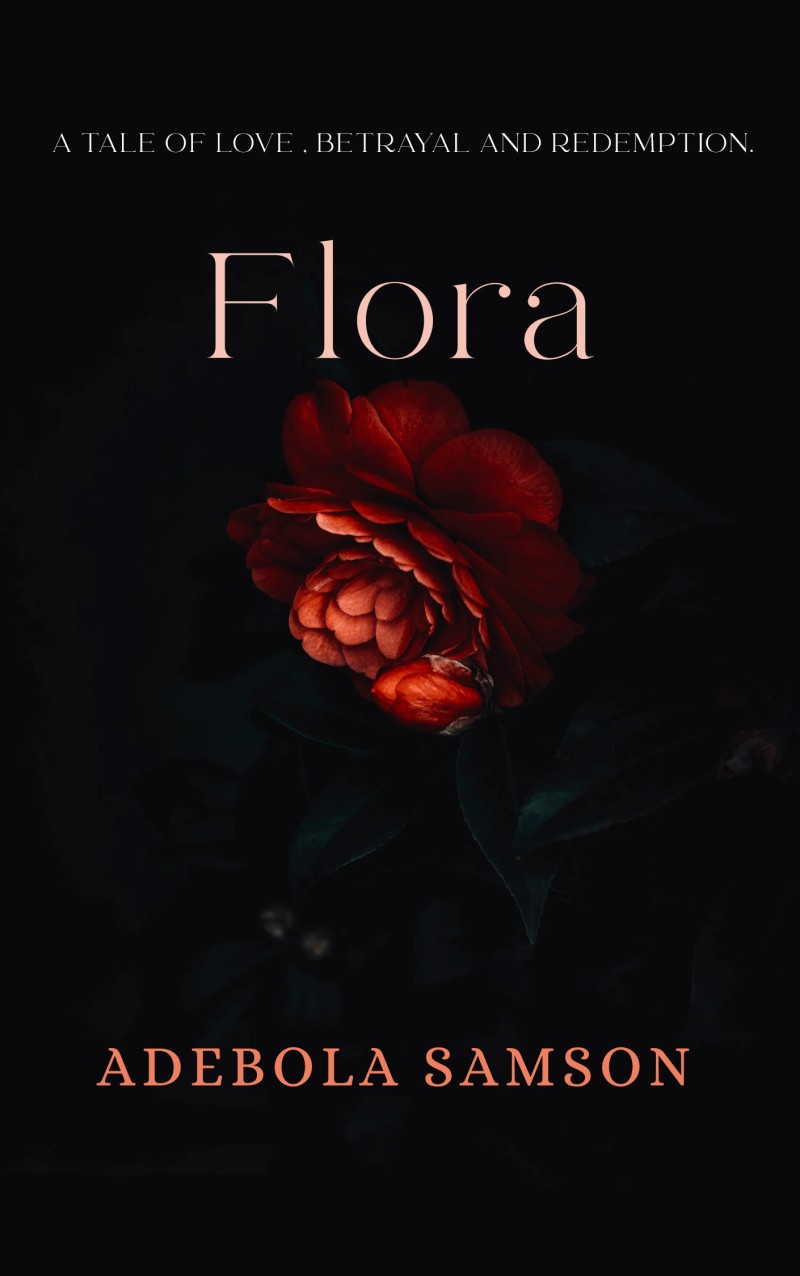 FLORA: A TALE OF LOVE. BETRAYAL AND REDEMPTION.