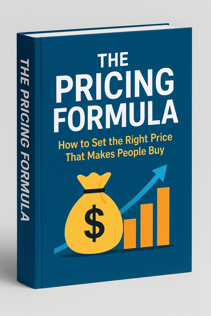 THE PRICING FORMULA - How to Set the Right Price That Makes People Buy