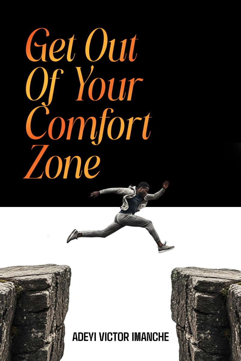 GET OUT OF YOUR COMFORT ZONE