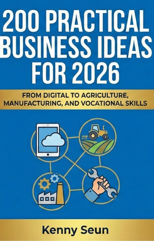 200 Practical Business Ideas for 2026: From Digital to Agriculture, Manufacturing, and Vocational Skills
