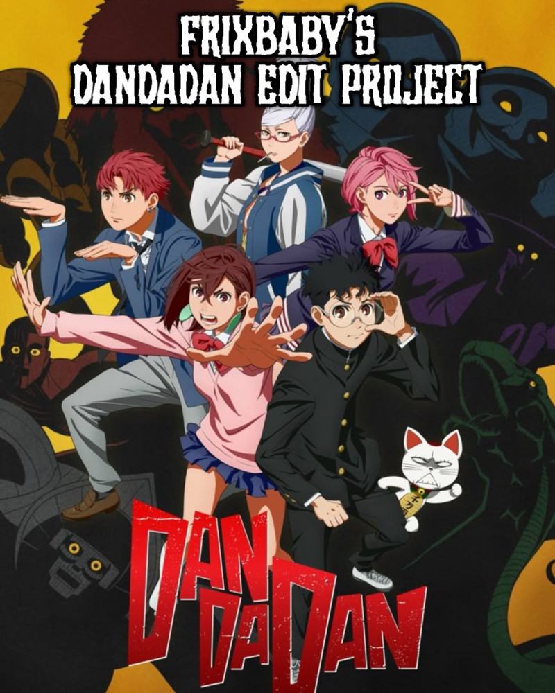 FrixBaby's Dandadan Edit Project