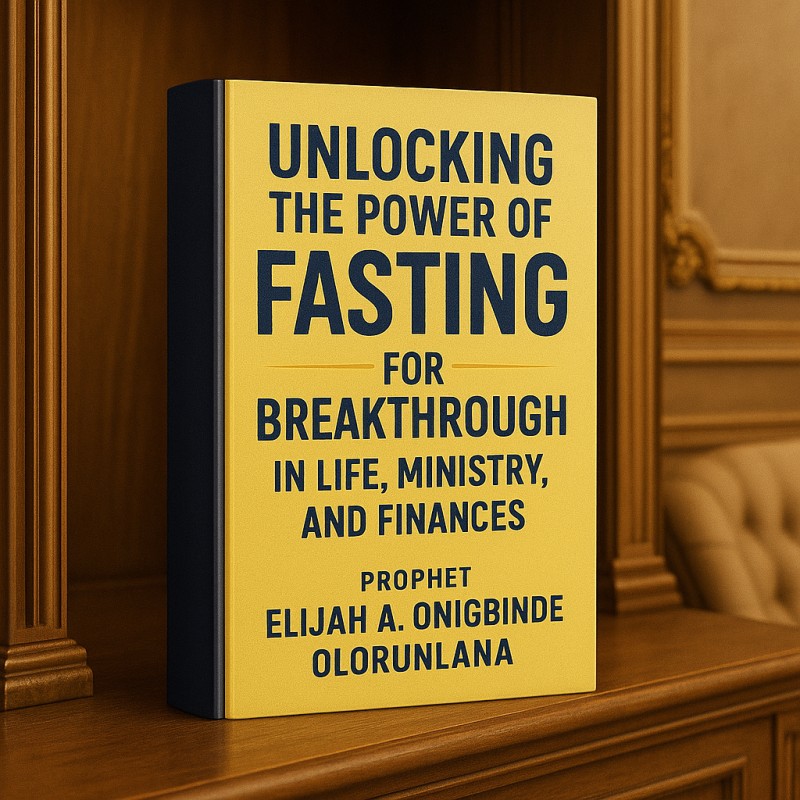 UNLOCKING THE POWER OF FASTING FOR BREAKTHROUGH IN LIFE,MINISTRY AND FINANCES
