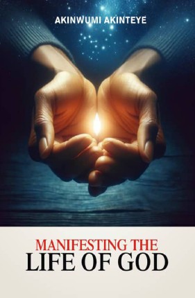 MANIFESTING THE LIFE OF GOD