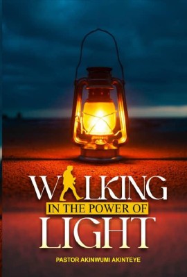 WALKING IN THE POWER OF LIGHT