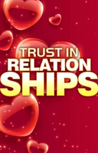 TRUST IN RELATIONSHIPS