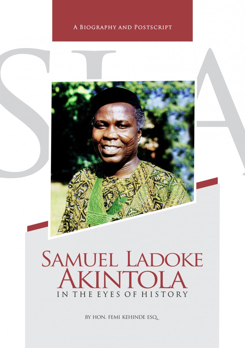 SLA Akintola In The Eyes of History: A biography and postscript