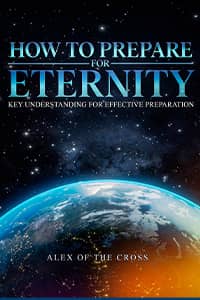 HOW TO PREPARE FOR ETERNITY - KEY UNDERSTANDING FOR EFFECTIVE PREPARATION