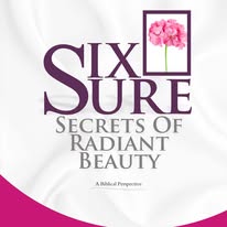 Six Sure Secrets of Radiant Beauty: A Biblical Perspective