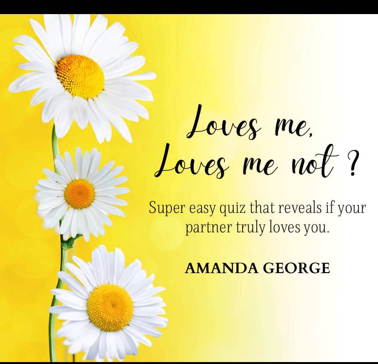 Loves Me, loves me Not ?