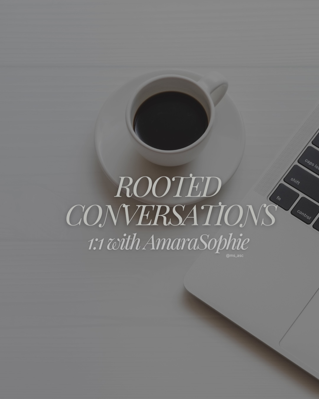 4 WEEKS 1:1 ROOTED CONVERSATIONS