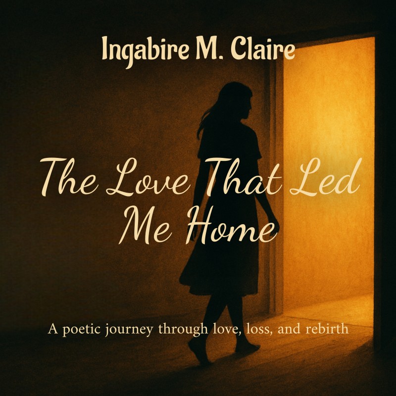 The Love That Led Me Home by Ingabire M. Claire