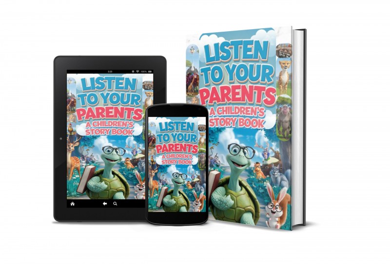 LISTEN TO YOUR PARENTS - A CHILDRENS STORY BOOK