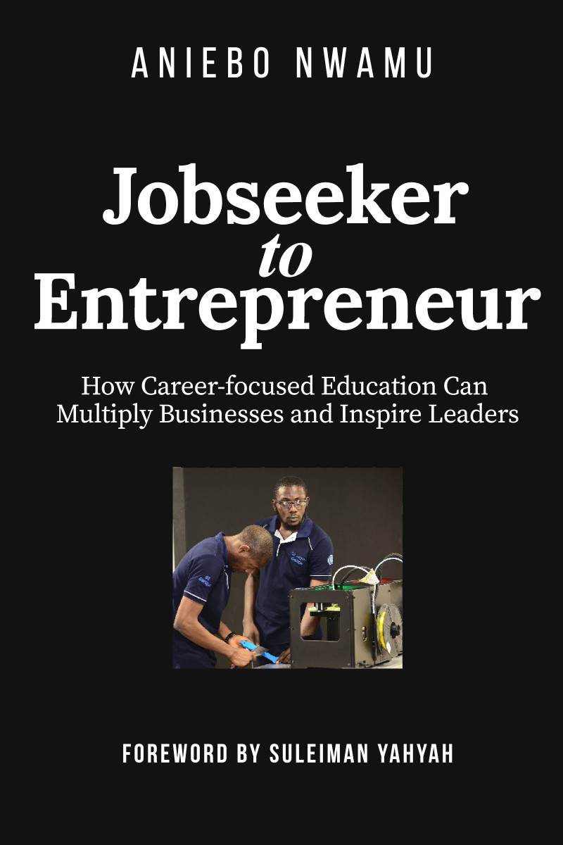 Jobseeker to Entrepreneur HOW CAREER-FOCUSED EDUCATION CAN MULTIPLY BUSINESSES AND INSPIRE LEADERS