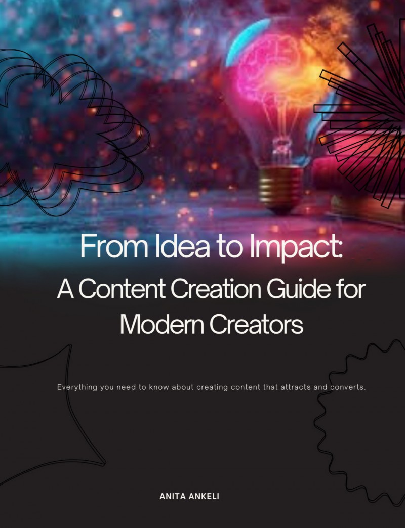 From Idea to Impact: A Content Creation Guide For Modern Creators