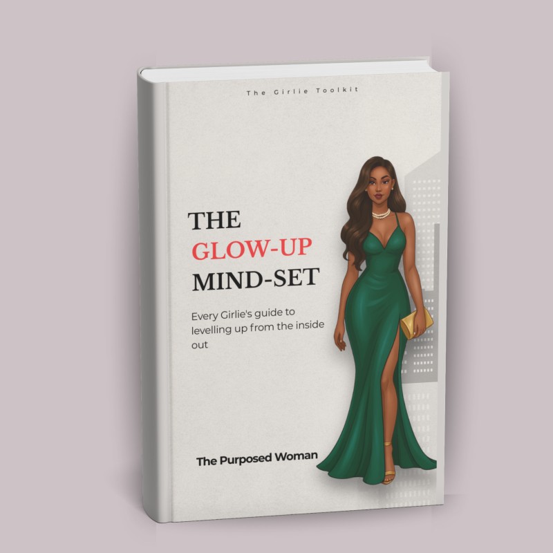 The Glow up Mindset: Every Girl's guide to levelling up her life from the inside out