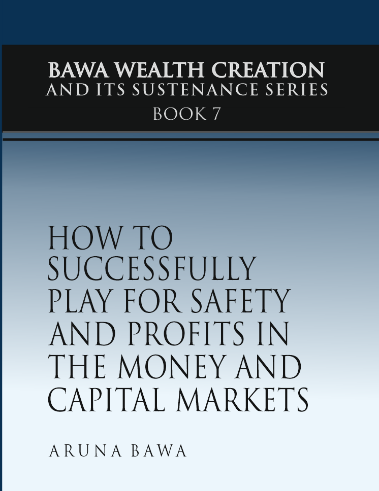 BOOK 7 – HOW TO SUCCESSFULLY PLAY FOR SAFETY AND PROFITS IN THE MONEY AND CAPITAL MARKETS