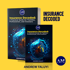 INSURANCE DECODED: A PRACTICAL GUIDE FOR FAMILIES, PROFESSIONALS AND INVESTORS