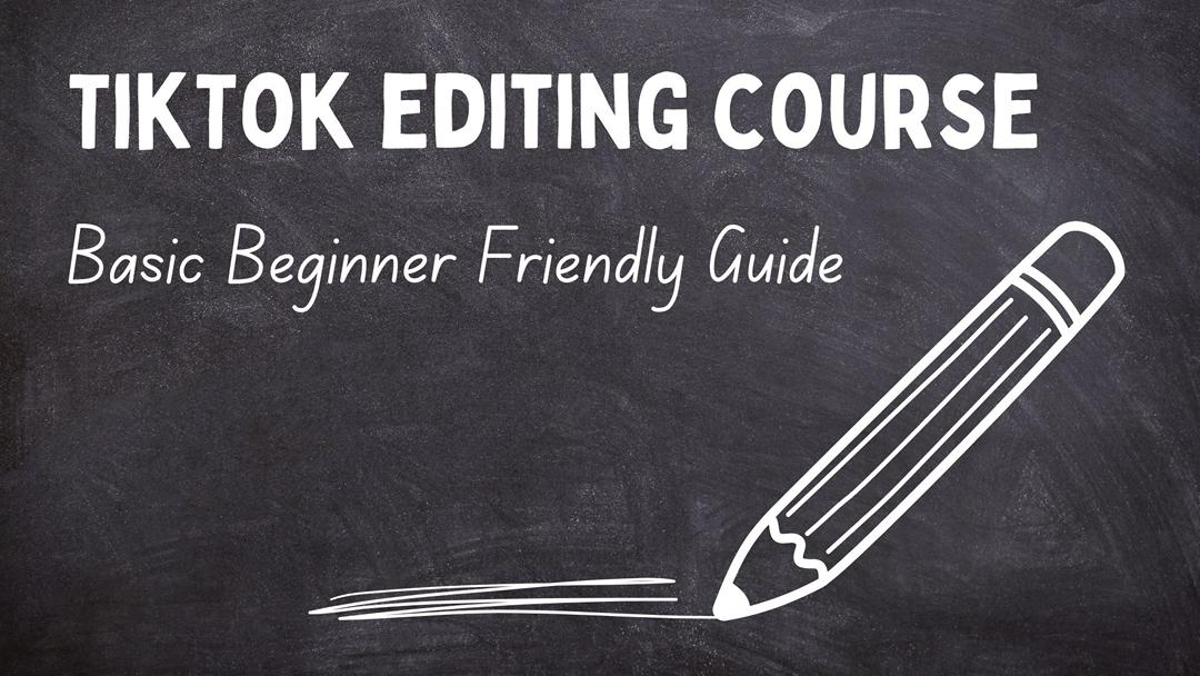 TIKTOK EDITING COURSE