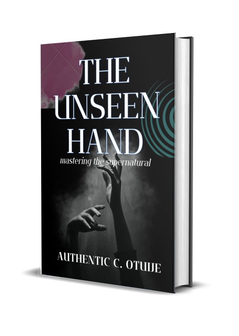 THE UNSEEN HAND(mastering the supernatural)